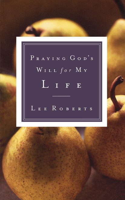 Praying God's Will for My Life by Lee Roberts, 9780785265849