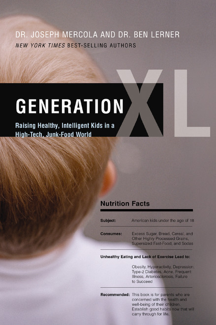 Generation XL (Raising Healthy, Intelligent Kids in a High-Tech, Junk-Food World) by Joseph Mercola, Ben Lerner, 9780849964930