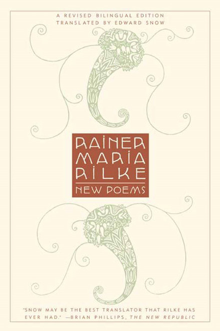 New Poems (A Revised Bilingual Edition) by Rainer Maria Rilke, Edward Snow, 9780865476127