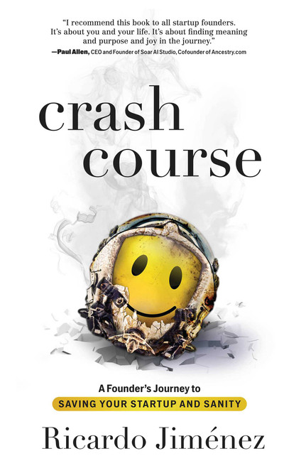 Crash Course (A Founder's Journey to Saving Your Startup and Sanity) by Ricardo Jiménez, 9781637632963