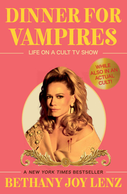 Dinner for Vampires (Life on a Cult TV Show (While also in an Actual Cult!)) by Bethany Joy Lenz, 9781668067307