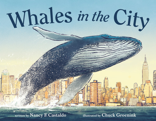 Whales in the City by Nancy F. Castaldo, Chuck Groenink, 9780374308568