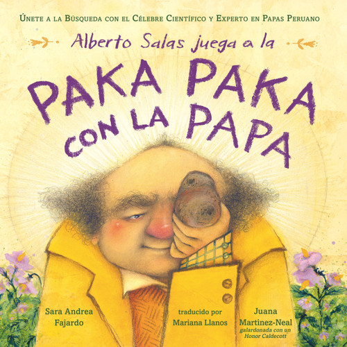 Alberto Salas juega a la paka paka con la papa [Spanish edition] (Únete a la búsqueda con el célebre científico y experto en papas peruano) by Sara Andrea Fajardo, Juana Martinez-Neal, Mariana Llanos, 9781250905932