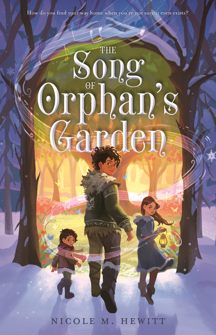The Song of Orphan's Garden by Nicole M. Hewitt, 9781250906045