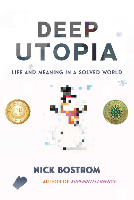 Deep Utopia (Life and Meaning in a Solved World) by Nick Bostrom, 9781646871643