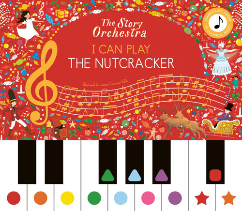 The Story Orchestra: I Can Play: The Nutcracker (Learn 8 easy pieces from the series!) by Jessica Courtney Tickle, Frances Lincoln Children's Books, 9781836002321