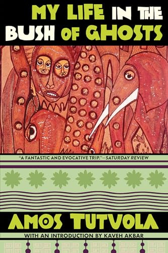 My Life in the Bush of Ghosts - 9780802164001 by Amos Tutuola, Kaveh Akbar, 9780802164001