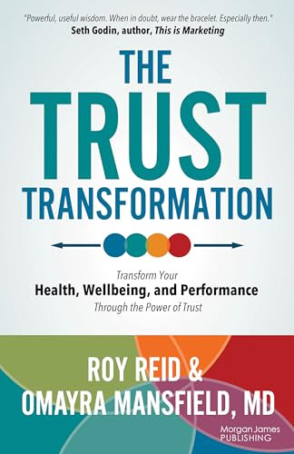 The Trust Transformation (Transform Your Health, Wellbeing, and Performance Through the Power of Trust) by Roy Reid, Omayra Mansfield, MD, 9781636984292