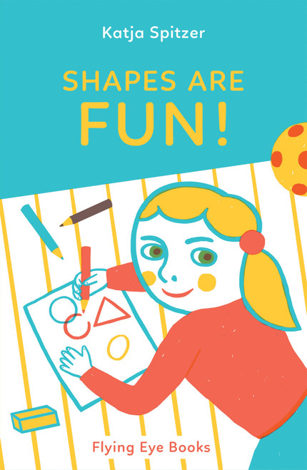 Shapes Are Fun! by Katja Spitzer, 9781909263925