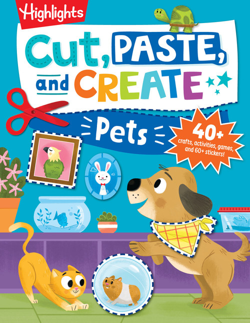 Cut, Paste, and Create Pets (Highlights Activity Book for Kids 3-5 with Scissor Skills Practice, Puzzles, Crafts & Stickers) by Highlights, 9781639621477