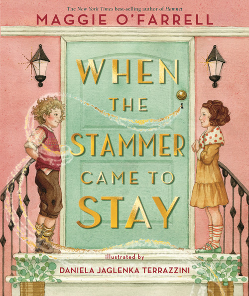 When the Stammer Came to Stay by Maggie O'Farrell, Daniela Jaglenka Terrazzini, 9781536239102