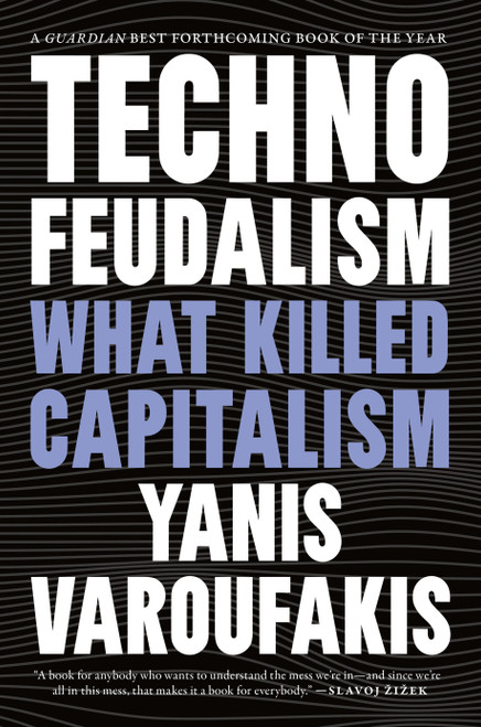 Technofeudalism (What Killed Capitalism) by Yanis Varoufakis, 9781685891244