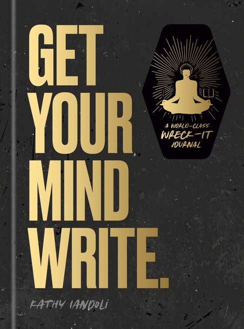 Get Your Mind Write. (A World-Class Wreck-It Journal) by Kathy Iandoli, 9780593581919