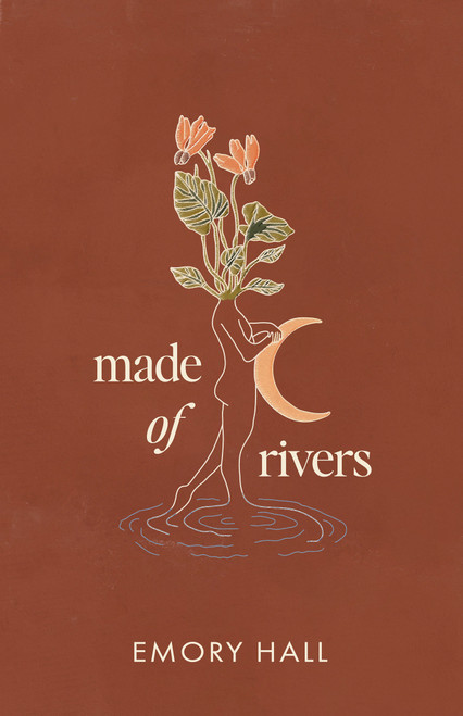 Made of Rivers [Revised & Expanded] by Emory Hall, 9781401980184