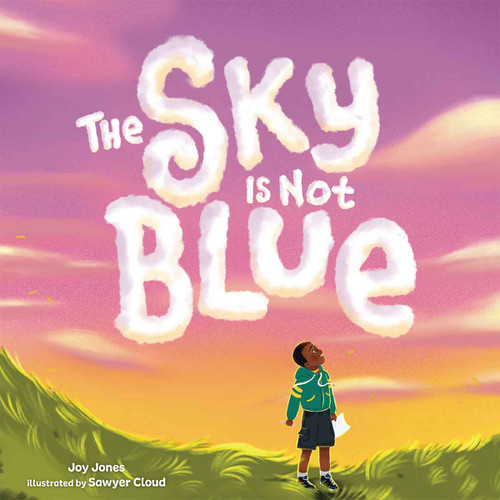 The Sky Is Not Blue by Joy Jones, Sawyer Cloud, 9798885544153