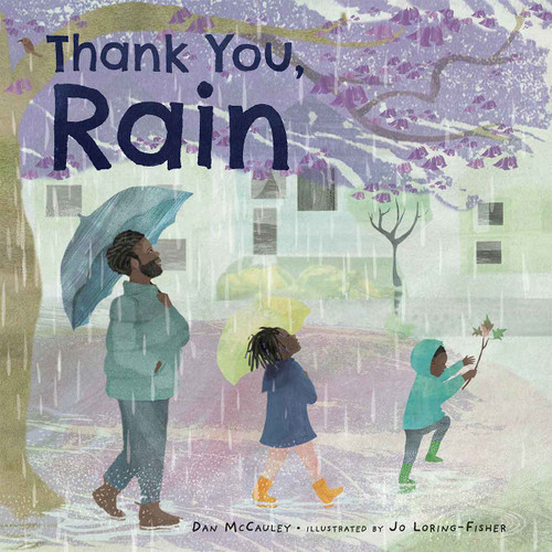 Thank You, Rain by Dan McCauley, Jo Loring-Fisher, 9798885544870
