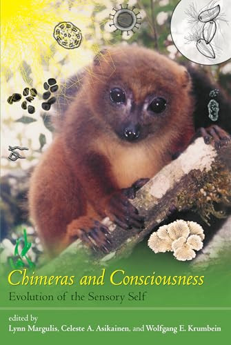 Chimeras and Consciousness (Evolution of the Sensory Self) by Lynn Margulis, Celeste A. Asikainen, Wolfgang E. Krumbein, 9780262515832