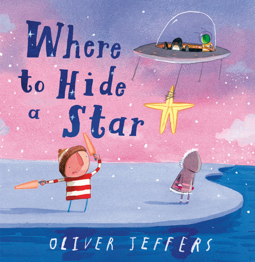 Where to Hide a Star by Oliver Jeffers, Oliver Jeffers, 9780593622247
