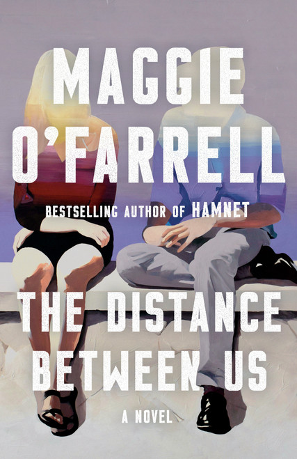 The Distance Between Us (A Novel) by Maggie O'Farrell, 9780593687963