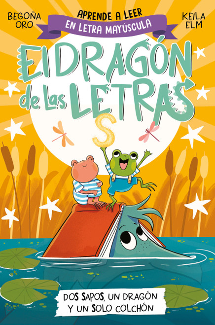 PHONICS IN SPANISH-Dos sapos, un dragón y un solo colchón / Two Frogs, One Dragon, and One Mattress . The Letters Dragon 4 by Begoña Oro, Keila Elm, 9788448866112