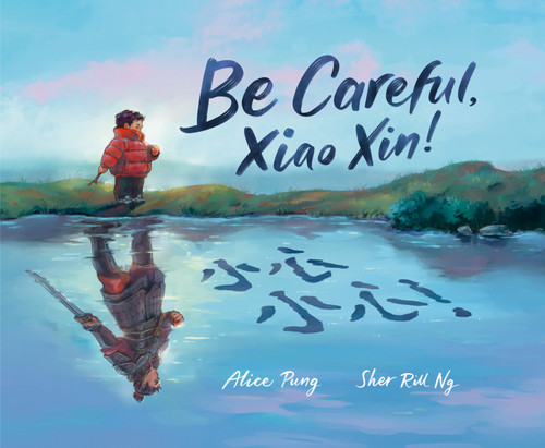 Be Careful, Xiao Xin! by Alice Pung, Sher Rill Ng, 9780593812907