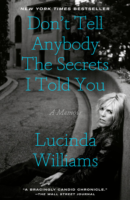 Don't Tell Anybody the Secrets I Told You (A Memoir) - 9780593136515 by Lucinda Williams, 9780593136515