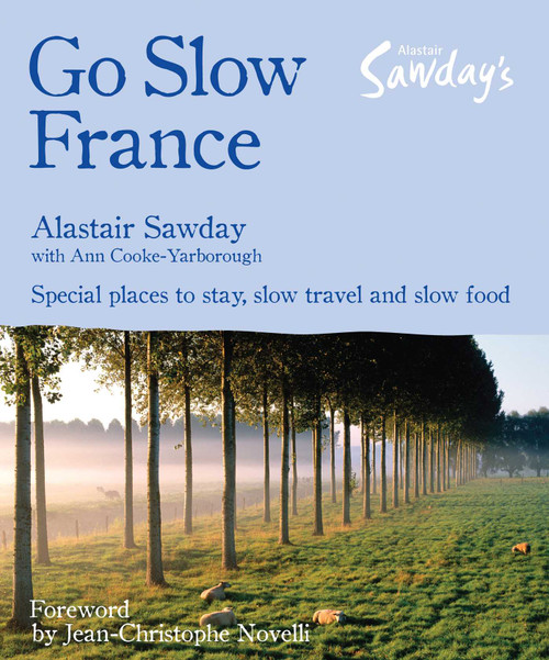 Go Slow France by Alastair Sawday, Ann Cooke-Yarborough, 9781906136352
