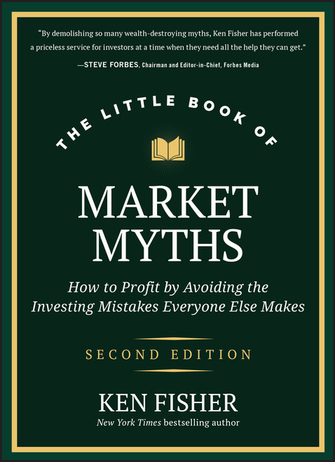The Little Book of Market Myths (How to Profit by Avoiding the Investing Mistakes Everyone Else Makes) - 9781394283194 by Ken Fisher, 9781394283194