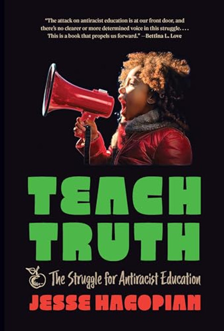 Teach Truth (The Struggle for Antiracist Education) by Jesse Hagopian, 9798888902516