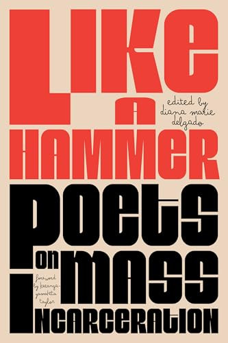Like a Hammer (Poets on Mass Incarceration) by Diana Marie Delgado, Keeanga-Yamahtta Taylor, 9798888902479