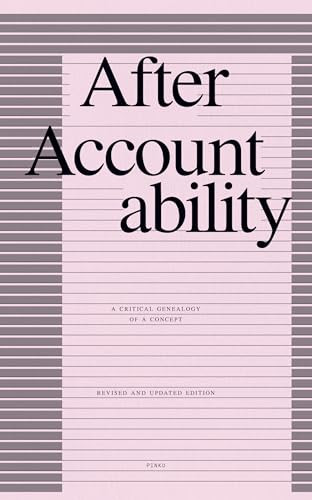 After Accountability (A Critical Genealogy of a Concept (Revised and Updated Edition)) by Pinko Collective, 9798888902653