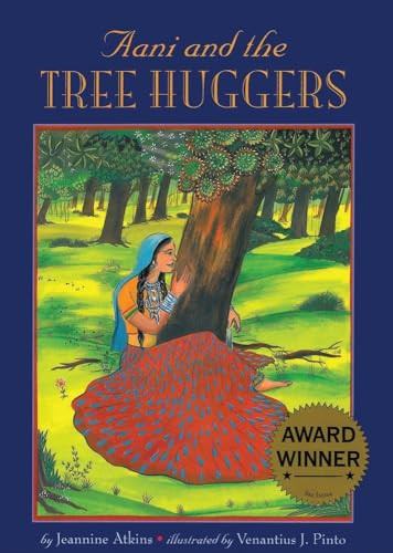 Aani and the Tree Huggers by Jeannine Atkins, Venantius Pinto, 9781584300045
