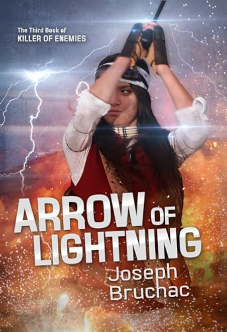 Arrow of Lightning (Killer of Enemies #3) by Joseph Bruchac, 9781620143308