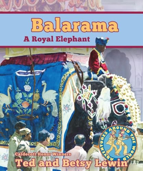 Balarama (A Royal Elephant) by Ted Lewin, Betsy Lewin, Ted Lewin, Betsy Lewin, 9781620141861