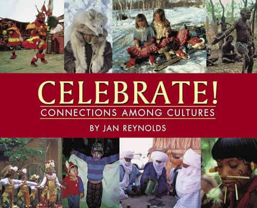 Celebrate! Connections Among Cultures by Jan Reynolds, Jan Reynolds, 9781600604522