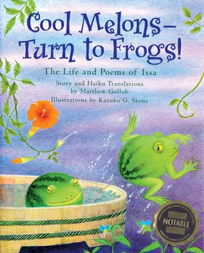Cool Melons- Turn to Frogs! (The Life and Poems of Issa) by Matthew Gollub, Kazuko Stone, 9781584302414