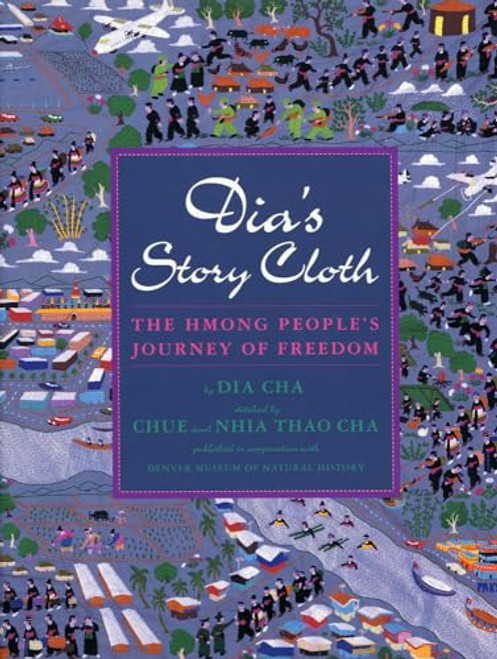 Dia's Story Cloth (The Hmong People's Journey of Freedom) by Dia Cha, Chue Cha, Nhia Thao Cha, 9781880000632