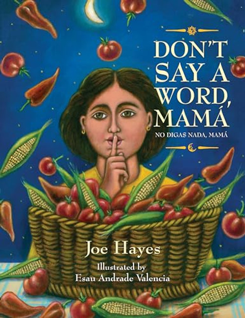 Don't Say a Word, Mamá / No digas nada, Mamá by Joe Hayes, Esau Andrade Valencia, 9781935955450