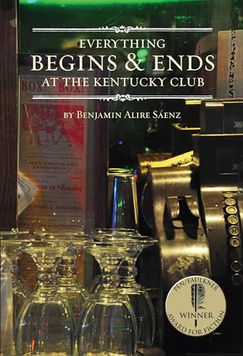Everything Begins and Ends at the Kentucky Club by Benjamin Alire Sáenz, 9781935955320