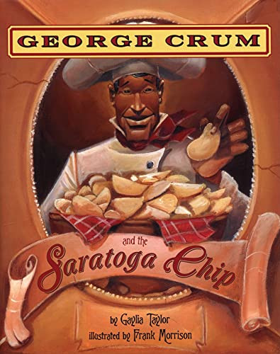George Crum and the Saratoga Chip by Gaylia Taylor, Frank Morrison, 9781600606564