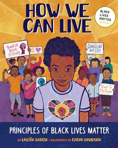 How We Can Live (Principles of Black Lives Matter) by Laleña Garcia, Caryn Davidson, 9781643794969