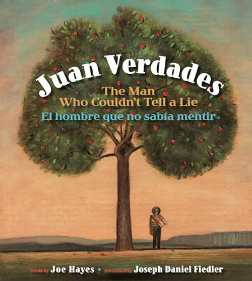 Juan Verdades (The Man Who Couldn't Tell a Lie / El hombre que no sabía mentir) by Joe Hayes, Joseph Daniel Fiedler, 9781933693705