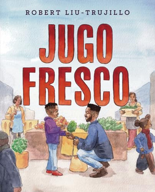 Jugo Fresco by Robert Liu-Trujillo, Robert Liu-Trujillo, Rita E. Urquijo-Ruiz, 9781643796697