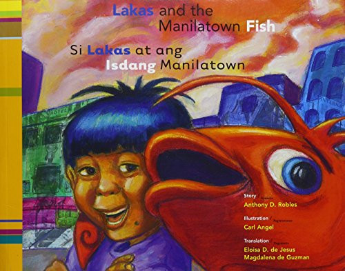 Lakas and the Manilatown Fish by Anthony D. Robles, Carl Angel, 9780892392117