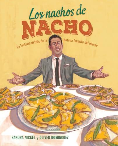 Los nachos de Nacho ((Nacho's Nachos)) by Sandra Nickel, Oliver Dominguez, 9781643796666