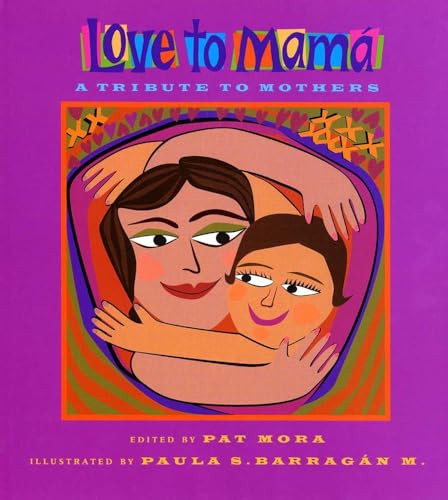 Love to Mamá (A Tribute to Mothers) by Pat Mora, Paula Barragán, 9781584302353