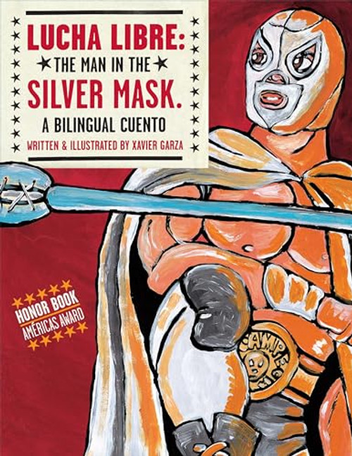 Lucha Libre (The Man in the Silver Mask) by Xavier Garza, 9781933693101