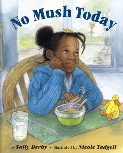 No Mush Today by Sally Derby Miller, Nicole Tadgell, 9781643790879