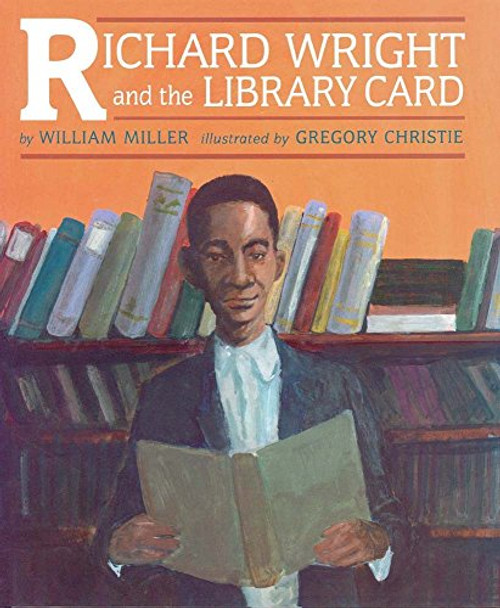 Richard Wright and the Library Card by William Miller, R. Gregory Christie, 9781880000885