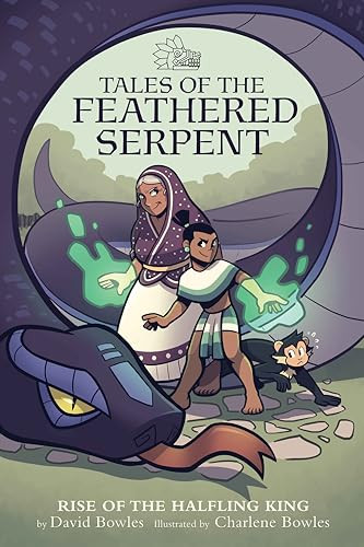 Rise of the Halfling King ((Tales of the Feathered Serpent #1)) by David Bowles, Charlene Bowles, 9781947627376